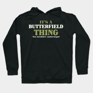 It's a Butterfield Thing You Wouldn't Understand Hoodie